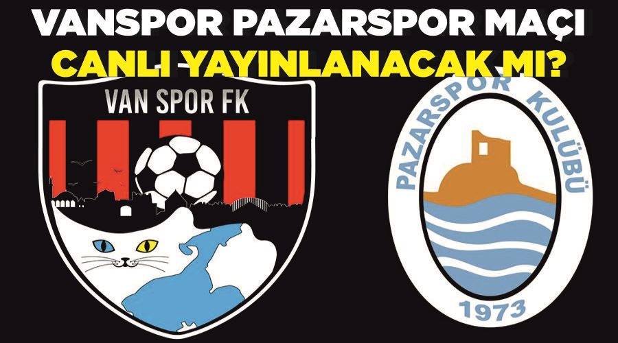 Vanspor Pazarspor Maçı canlı yayınlanacak mı?