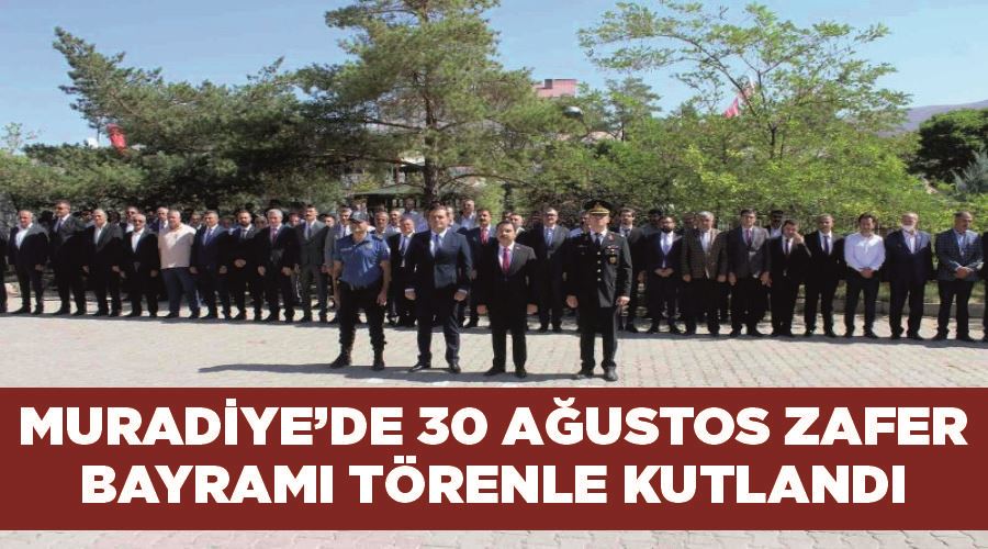 Muradiye’de 30 Ağustos Zafer Bayramı törenle kutlandı