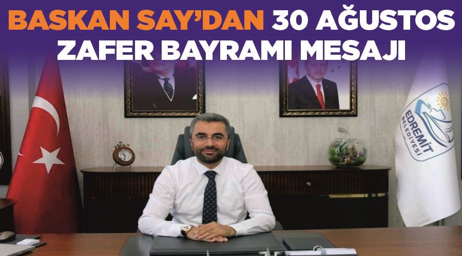Baskan Say’dan 30 Ağustos Zafer Bayramı mesajı