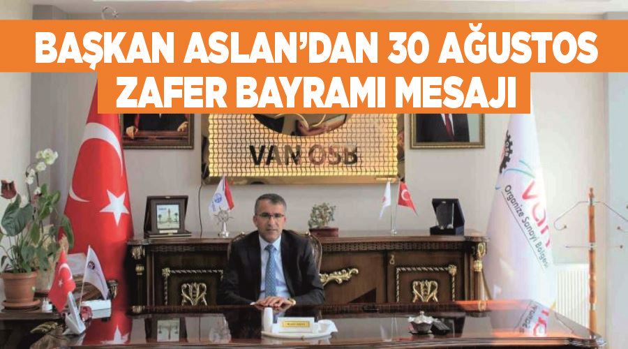 Başkan Aslan’dan 30 Ağustos Zafer Bayramı mesajı