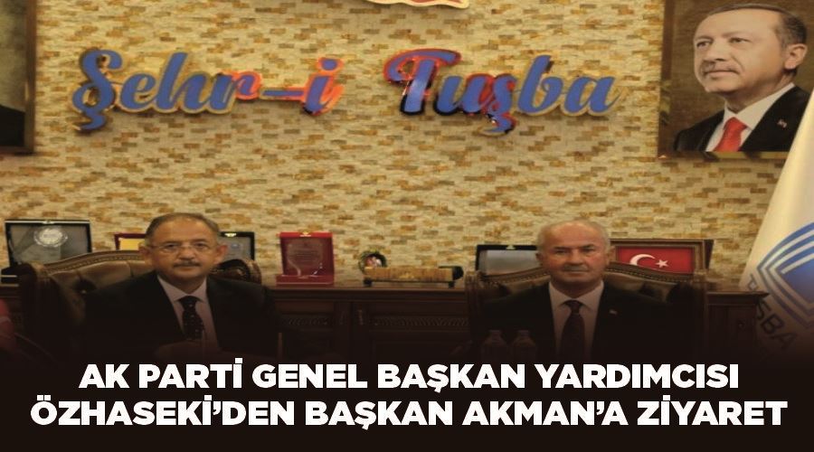 AK Parti Genel Başkan Yardımcısı Özhaseki’den Başkan Akman’a ziyaret