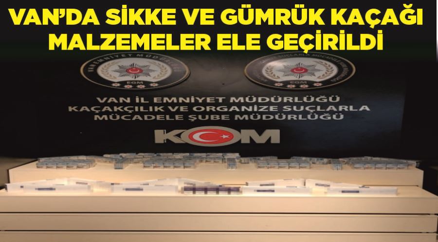 Van’da sikke ve gümrük kaçağı malzemeler ele geçirildi
