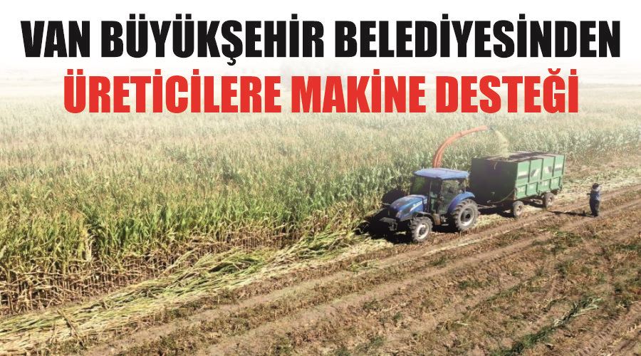 Van Büyükşehir Belediyesinden üreticilere makine desteği