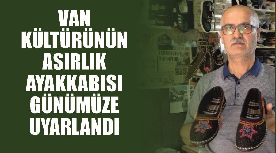 Van kültürünün asırlık ayakkabısı günümüze uyarlandı