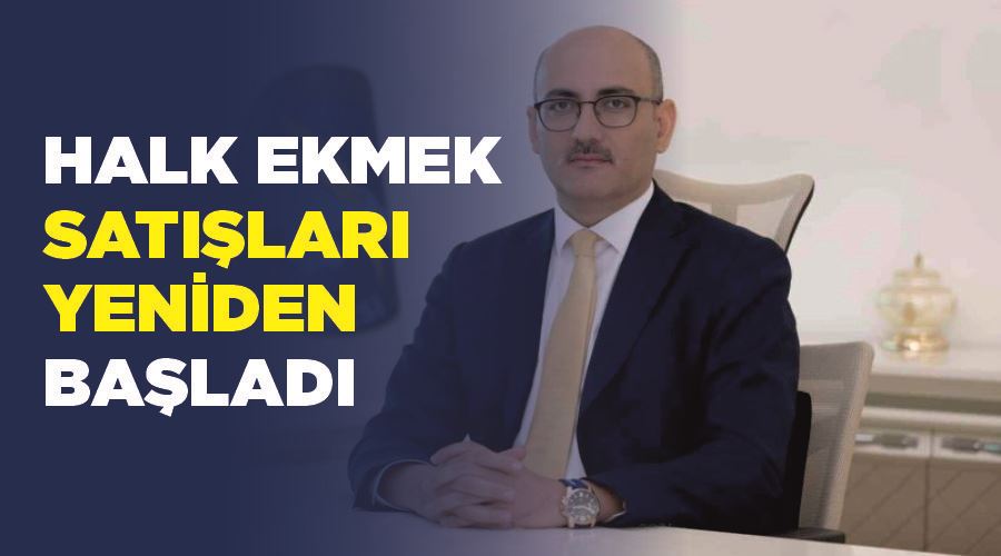 Halk ekmek satışları yeniden başladı