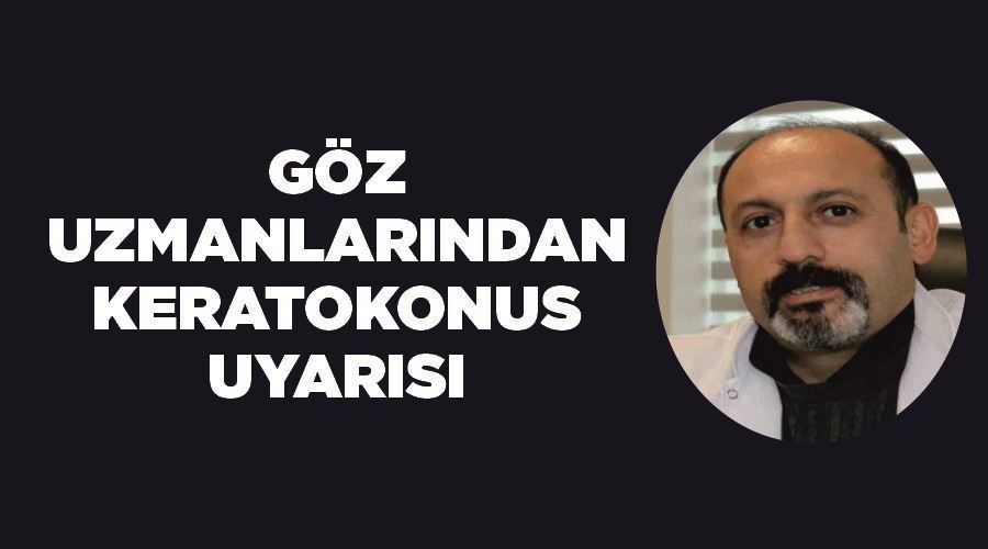Göz uzmanlarından ‘Keratokonus’ uyarısı