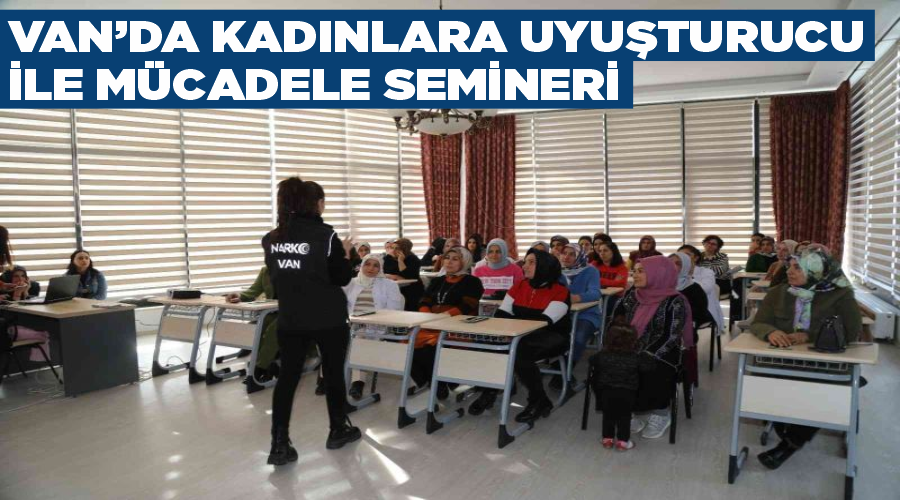 Van’da kadınlara uyuşturucu ile mücadele semineri