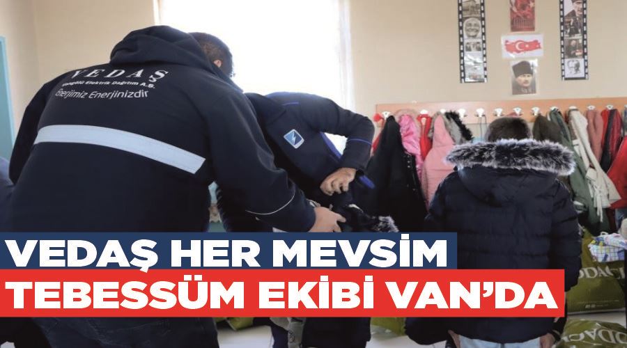 VEDAŞ Her Mevsim Tebessüm Ekibi Van’da