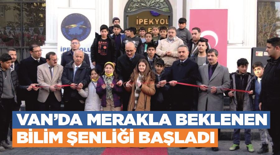 Van’da merakla beklenen bilim şenliği başladı