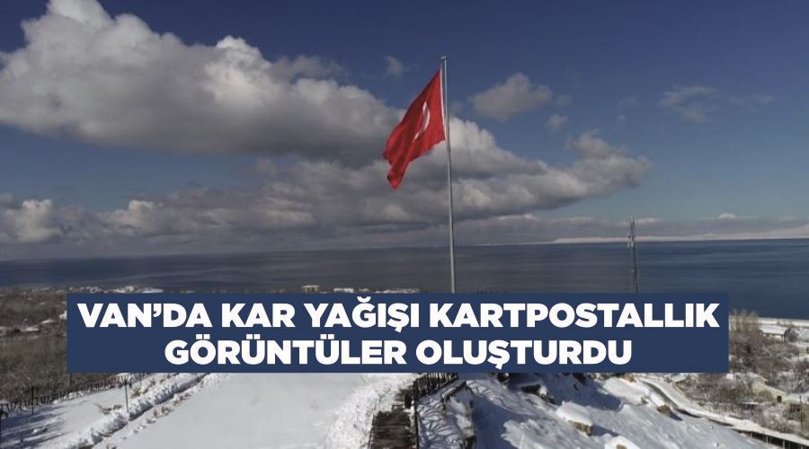 Van’da kar yağışı kartpostallık görüntüler oluşturdu