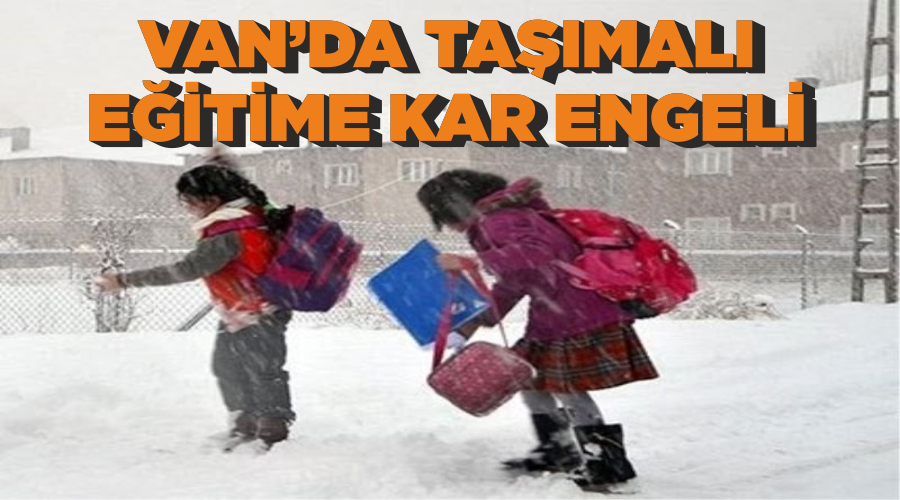 Van’da taşımalı eğitime kar engeli