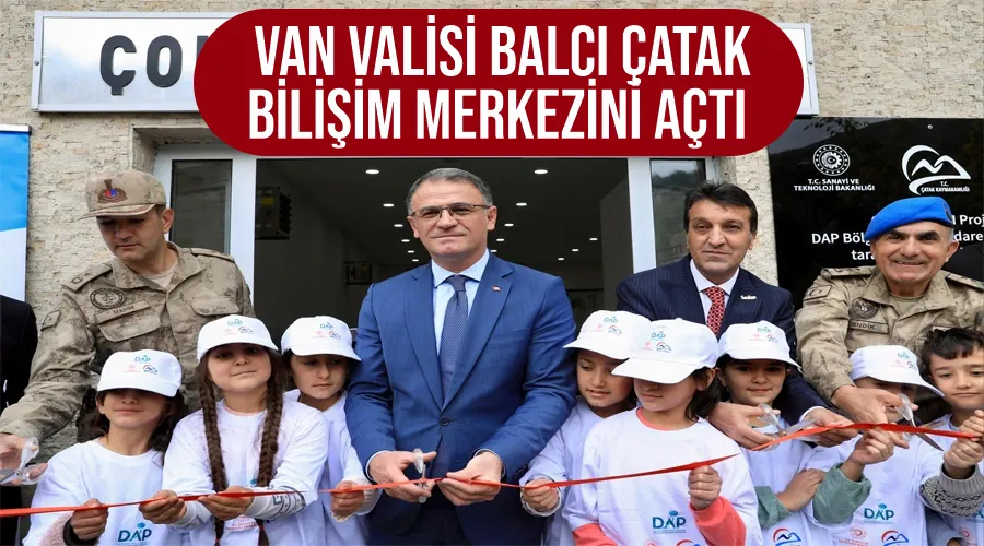 Van Valisi Balcı Çatak Bilişim Merkezini açtı