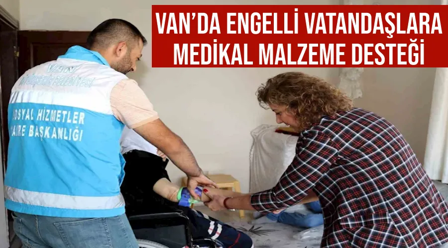 Van’da engelli vatandaşlara medikal malzeme desteği