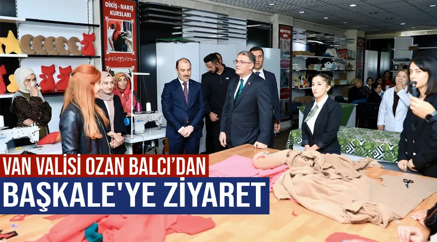 Van Valisi Ozan Balcı’dan, Başkale