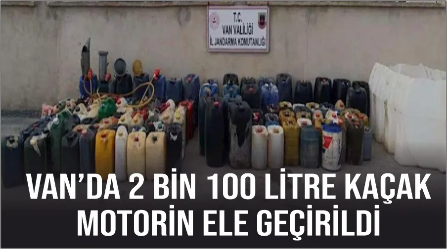 Van’da 2 bin 100 litre kaçak motorin ele geçirildi