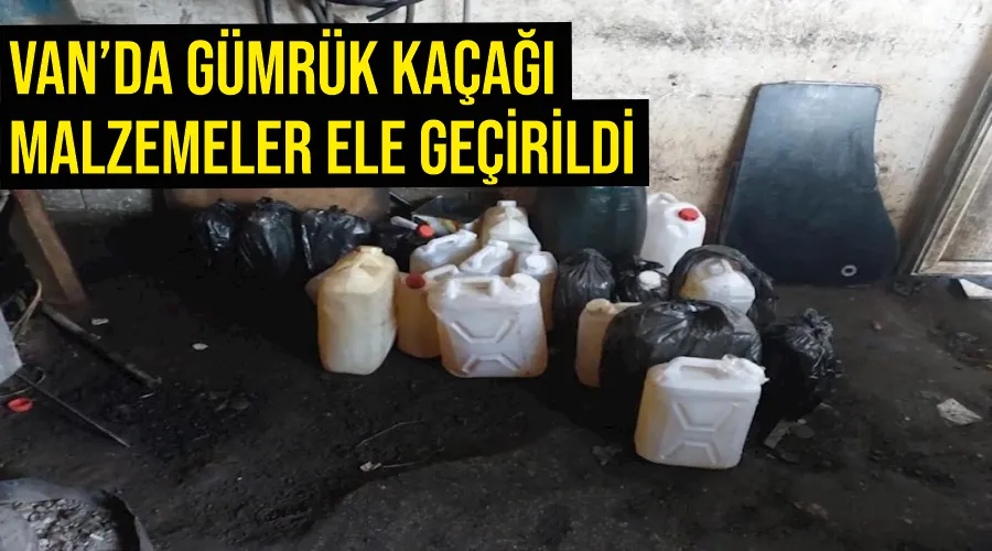 Van’da gümrük kaçağı malzemeler ele geçirildi