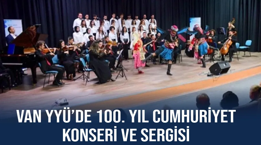 Van YYÜ’de 100. Yıl Cumhuriyet Konseri ve Sergisi