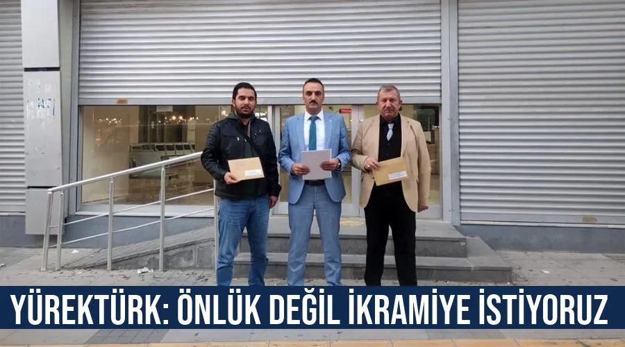 Yürektürk: Önlük değil ikramiye istiyoruz