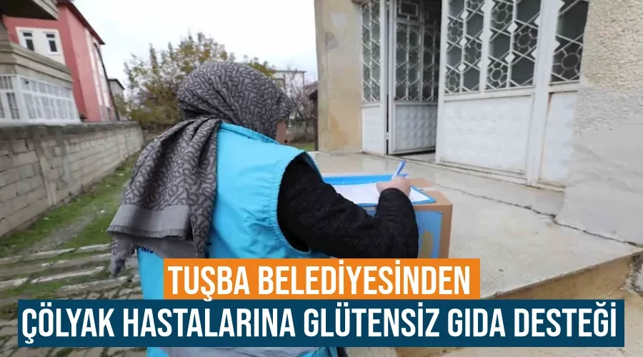 Tuşba Belediyesinden çölyak hastalarına glütensiz gıda desteği