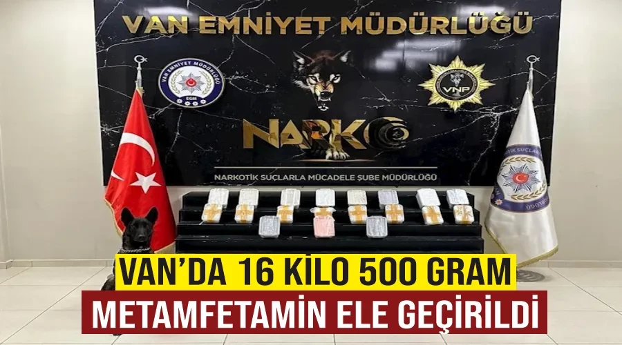Van’da 16 kilo 500 gram metamfetamin ele geçirildi