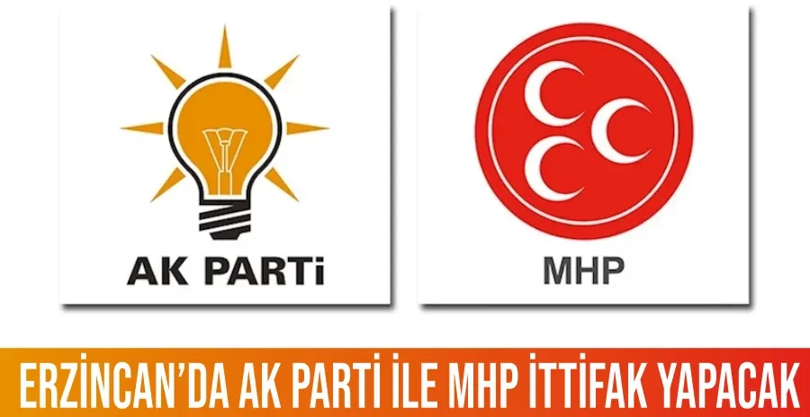 Erzincan’da AK Parti ile MHP ittifak yapacak