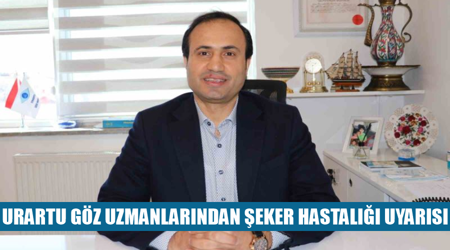 Urartu Göz uzmanlarından şeker hastalığı uyarısı