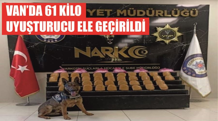 Van’da 61 kilo uyuşturucu ele geçirildi