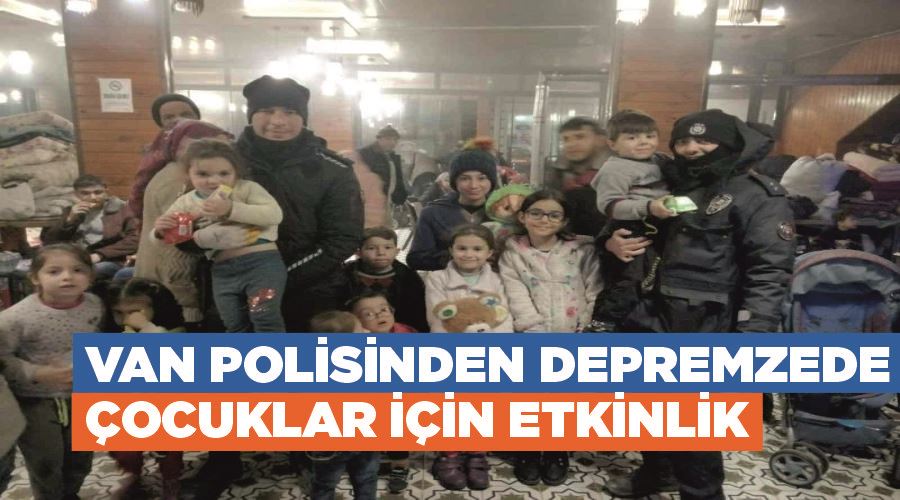 Van polisinden depremzede çocuklar için etkinlik
