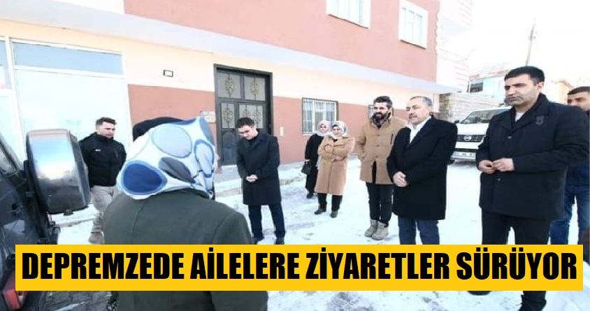 Depremzede ailelere ziyaretler sürüyor