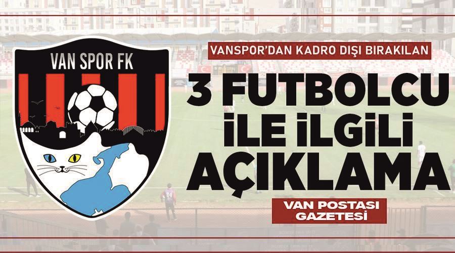 Vanspor’da 3 futbolcu süresiz kadro dışı bırakıldı