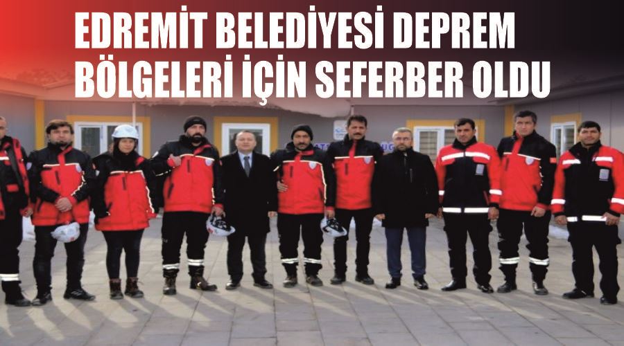 Edremit Belediyesi deprem bölgeleri için seferber oldu