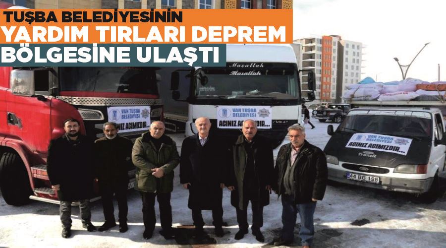Tuşba Belediyesinin yardım tırları deprem bölgesine ulaştı