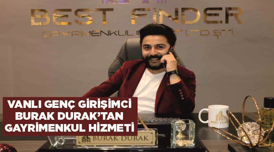 Vanlı genç girişimci Burak Durak’tan gayrimenkul hizmeti