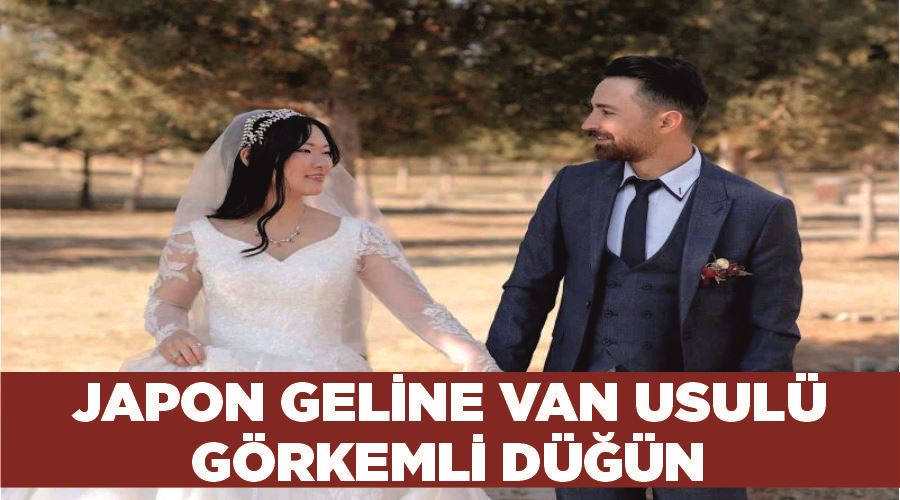 Japon geline Van usulü görkemli düğün