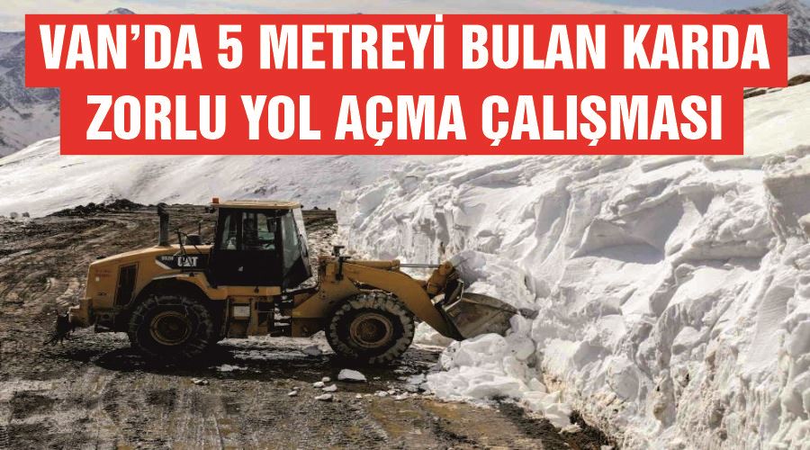 Van’da 5 metreyi bulan karda zorlu yol açma çalışması