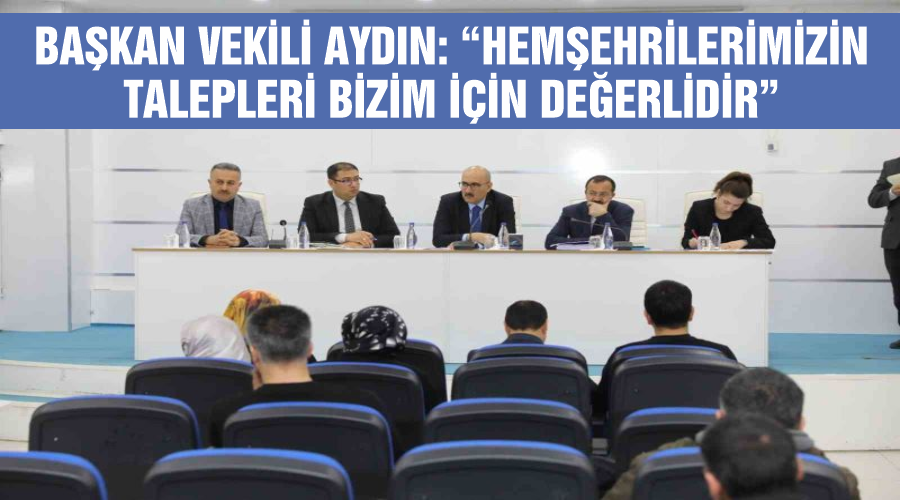 Başkan Vekili Aydın: “Hemşehrilerimizin talepleri bizim için değerlidir”