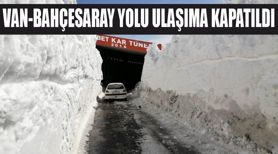 Van-Bahçesaray yolu ulaşıma kapatıldı