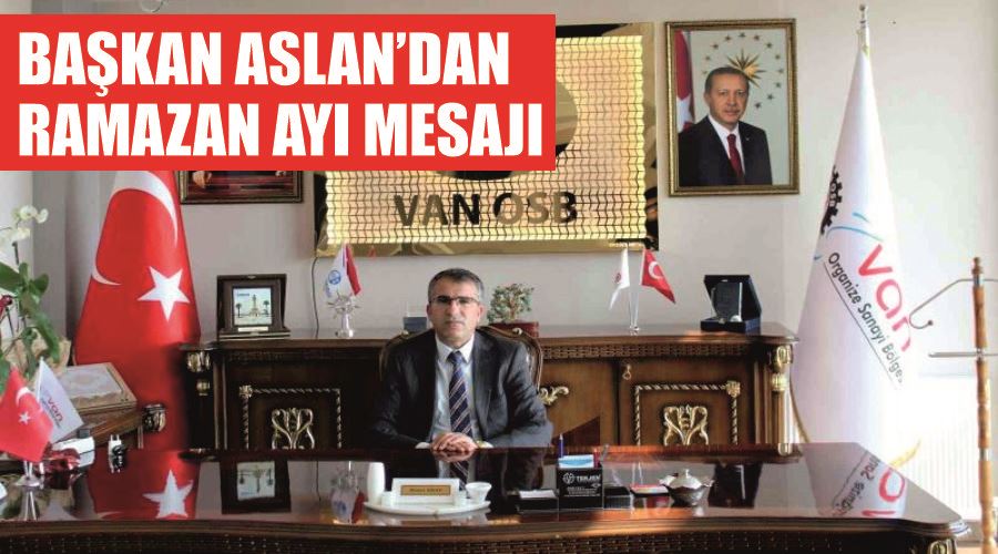 Başkan Aslan’dan Ramazan ayı mesajı