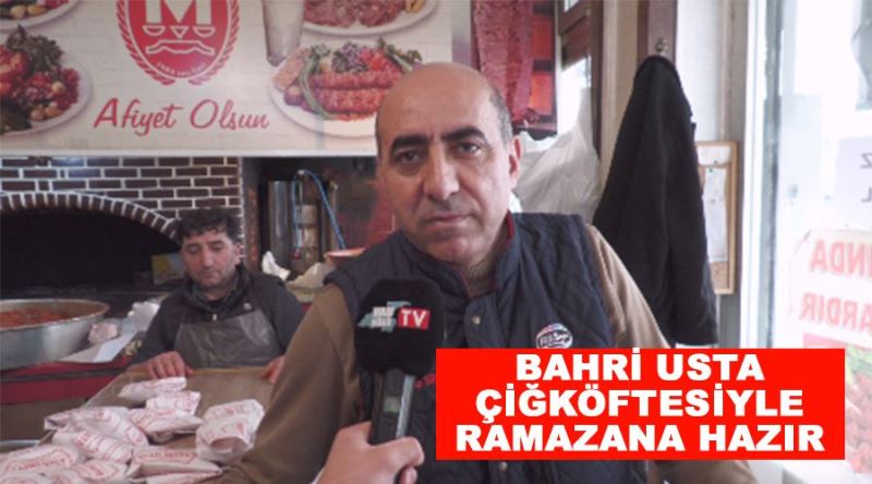 Bahri usta çiğköftesiyle ramazana hazır