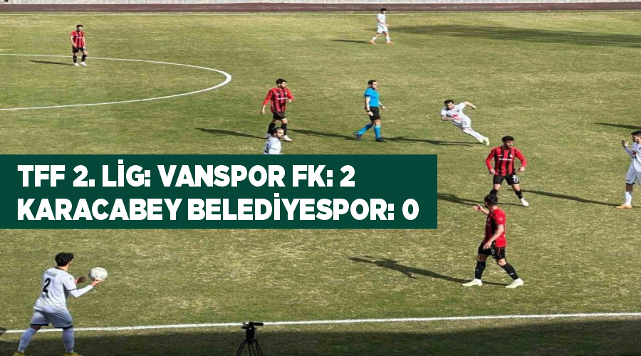 TFF 2. Lig: Vanspor FK: 2 - Karacabey Belediyespor: 0