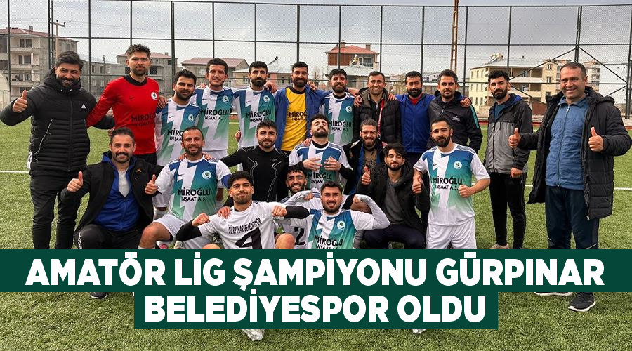 Amatör Lig Şampiyonu Gürpınar Belediyespor oldu