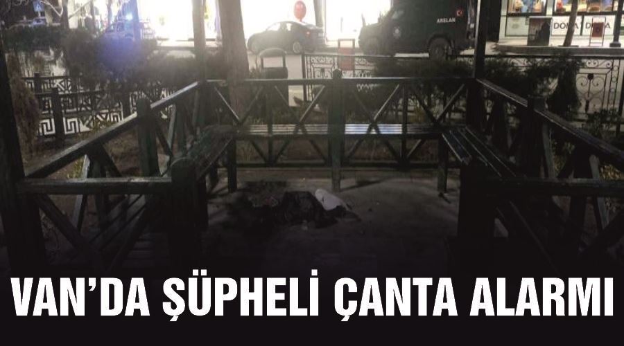 Van’da şüpheli çanta alarmı