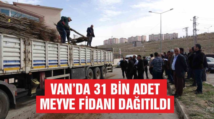 Van’da 31 bin adet meyve fidanı dağıtıldı