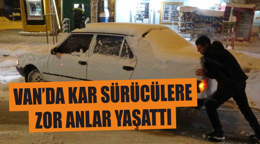 Van’da kar sürücülere zor anlar yaşattı