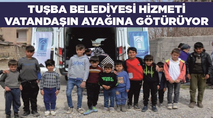 Tuşba Belediyesi hizmeti vatandaşın ayağına götürüyor