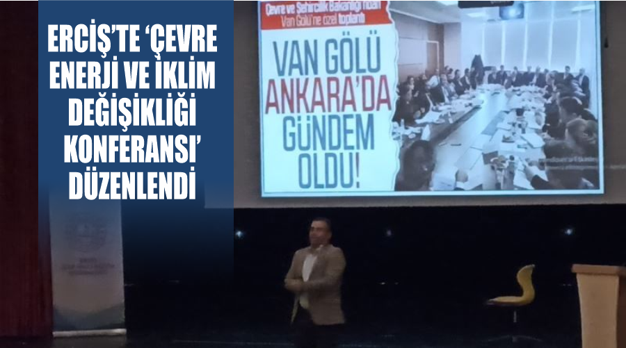 Erciş’te ‘Çevre Enerji ve İklim Değişikliği Konferansı’ düzenlendi