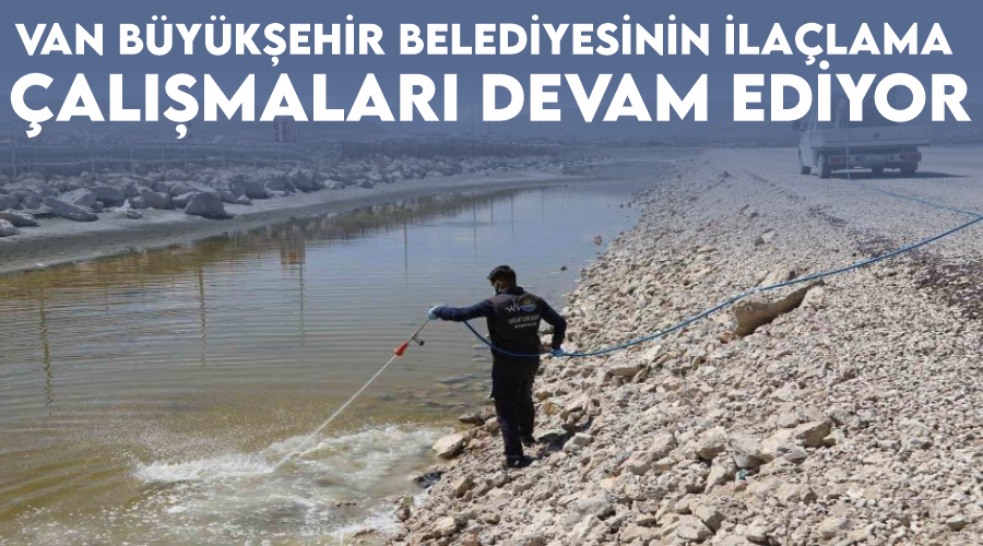 Van Büyükşehir Belediyesinin ilaçlama çalışmaları devam ediyor