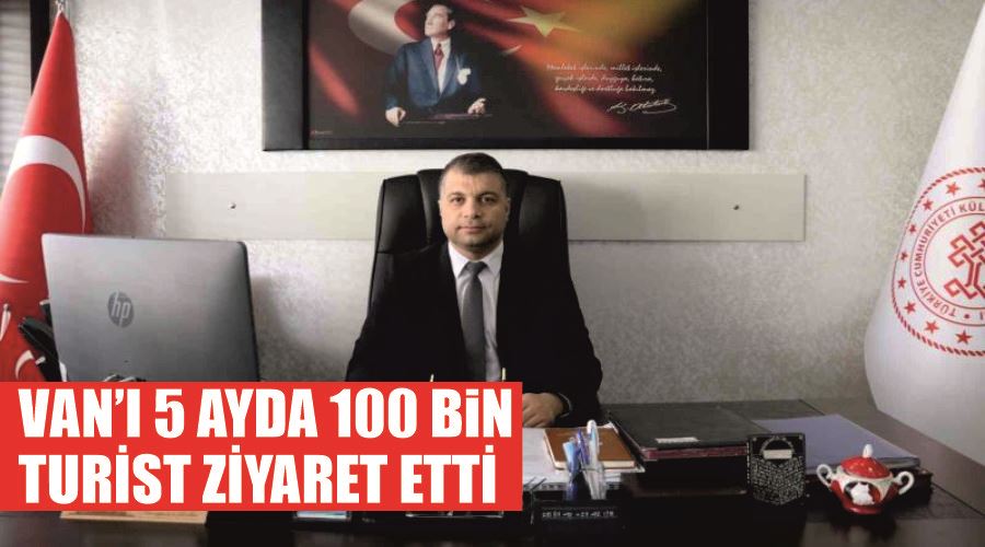 Van’ı 5 ayda 100 bin turist ziyaret etti