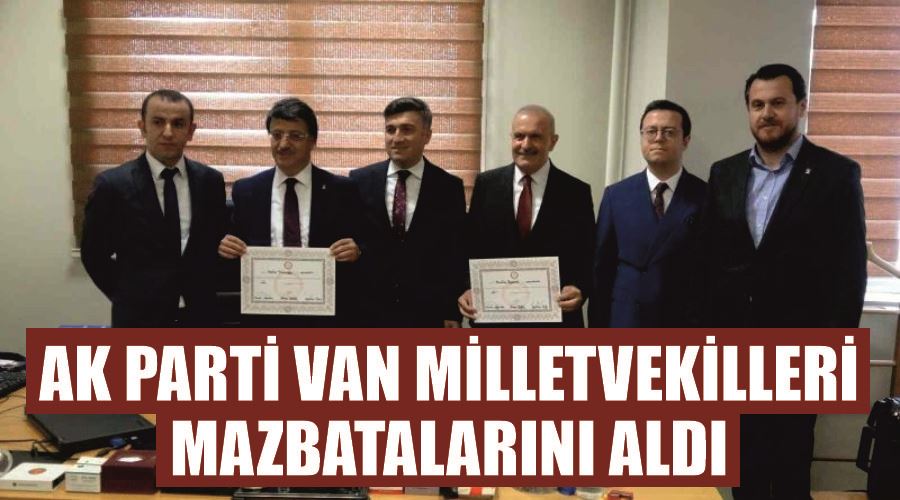 AK Parti Van milletvekilleri mazbatalarını aldı