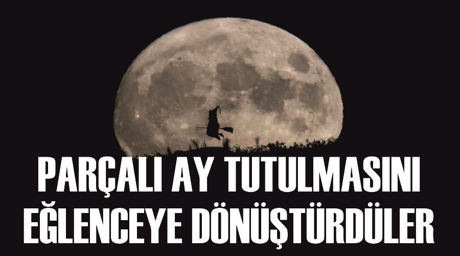 Parçalı ay tutulmasını eğlenceye dönüştürdüler